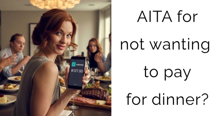 AITA for not wanting to pay for dinner?
