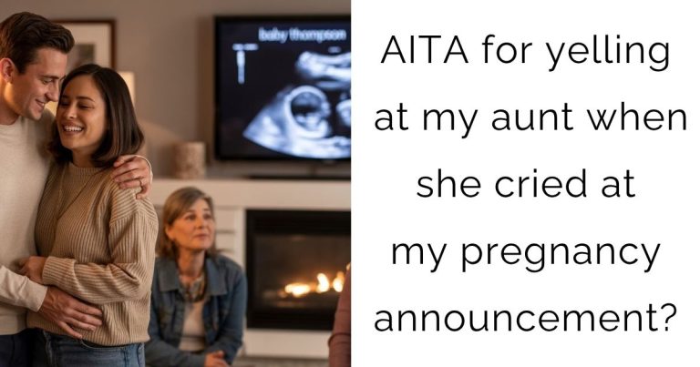 AITA for yelling at my aunt when she cried at my pregnancy announcement?
