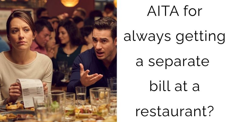 AITA for always getting a separate bill at a restaurant?