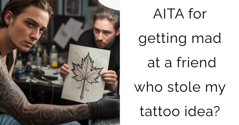 AITA for getting mad at a friend who stole my tattoo idea?