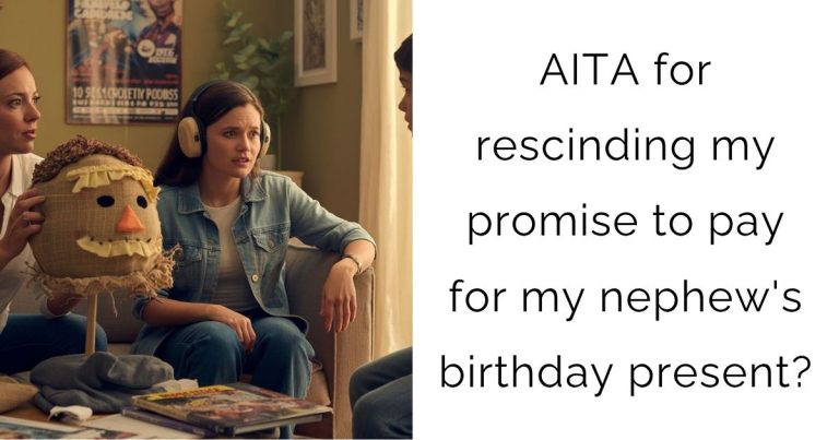AITA for rescinding my promise to pay for my nephew’s birthday present?