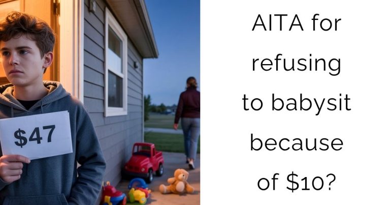 AITA for refusing to babysit because of $10?