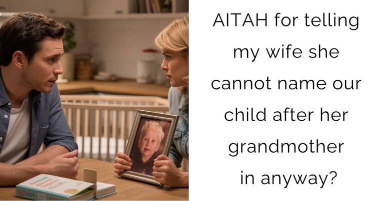 AITAH for telling my wife she cannot name our child after her grandmother in anyway?