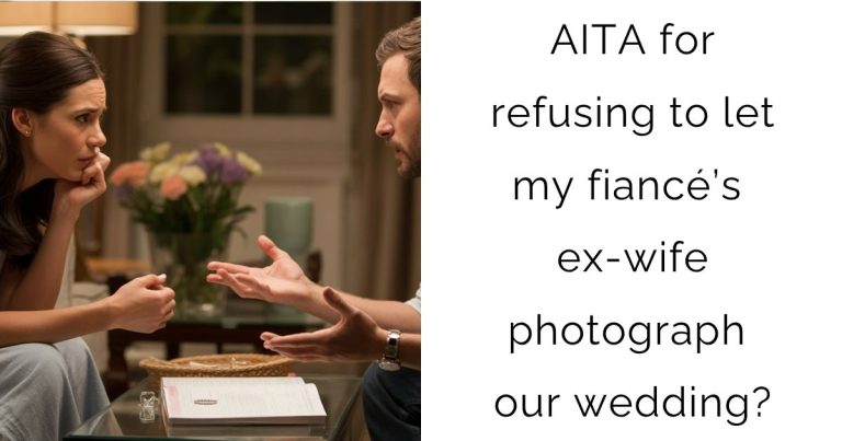 AITA for refusing to let my fiancé’s ex-wife photograph our wedding?