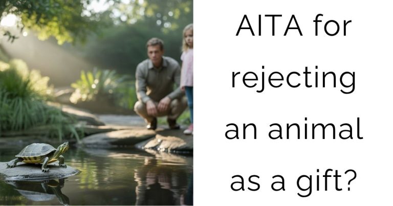 AITA for rejecting an animal as a gift?