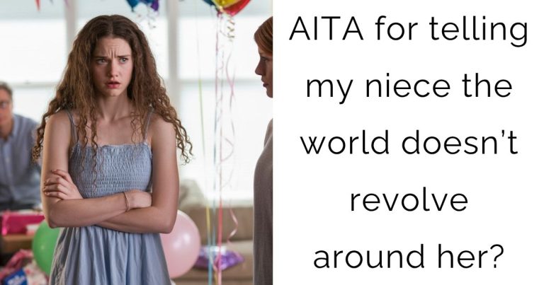 AITA for telling my niece the world doesn’t revolve around her?