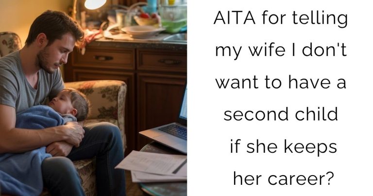 AITA for telling my wife I don’t want to have a second child if she keeps her career?