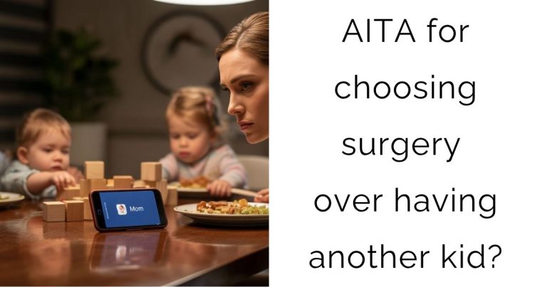 AITA for choosing surgery over having another kid?
