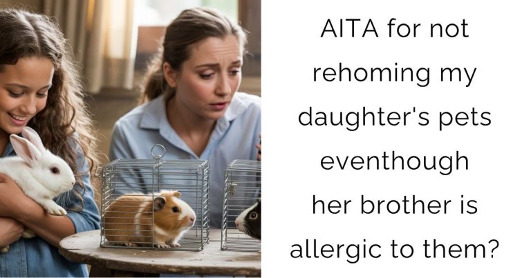 AITA for not rehoming my daughter’s pets eventhough her brother is allergic to them?