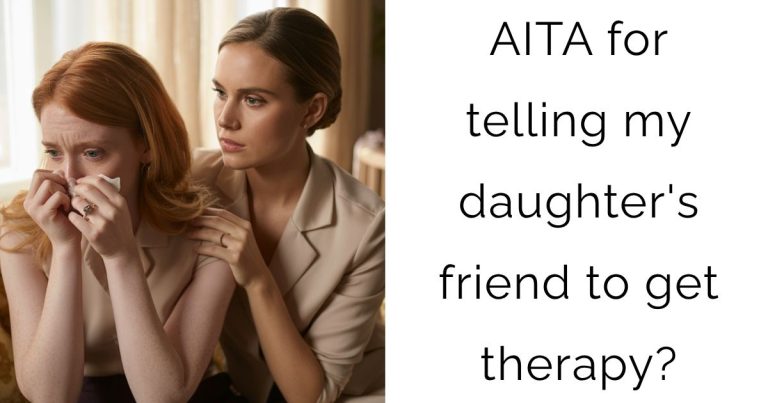 AITA for telling my daughter’s friend to get therapy?