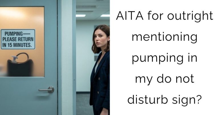 AITA for outright mentioning pumping in my do not disturb sign?