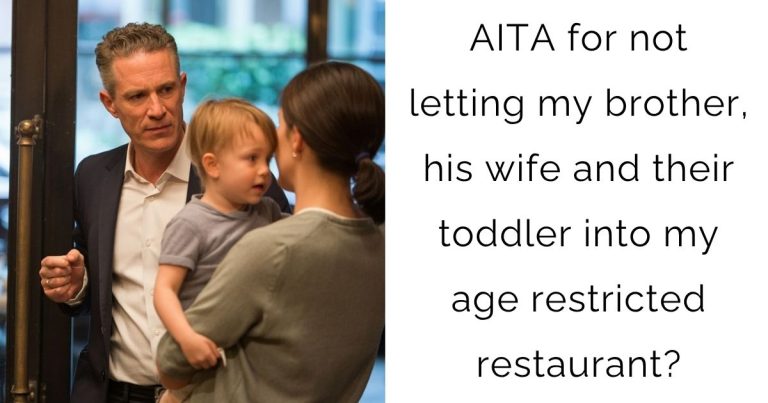 AITA for not letting my brother, his wife and their toddler into my age restricted restaurant?