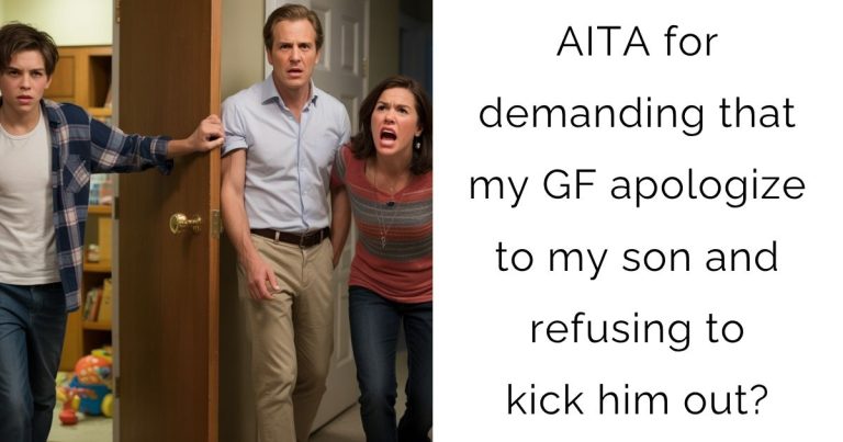 AITA for demanding that my GF apologize to my son and refusing to kick him out?