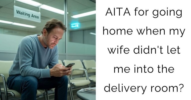 AITA for going home when my wife didn’t let me into the delivery room?