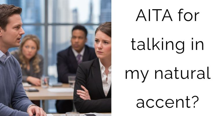 AITA for talking in my natural accent?