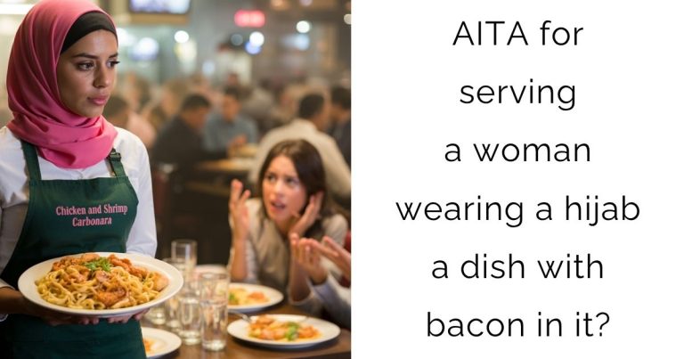 AITA for serving a woman wearing a hijab a dish with bacon in it?
