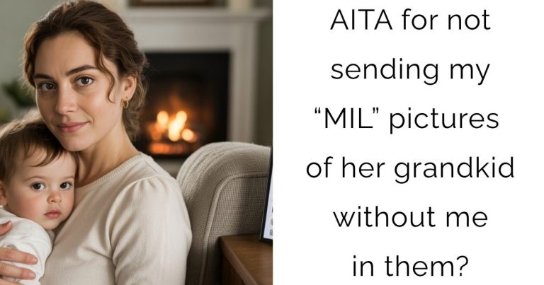 AITA for not sending my “MIL” pictures of her grandkid without me in them?