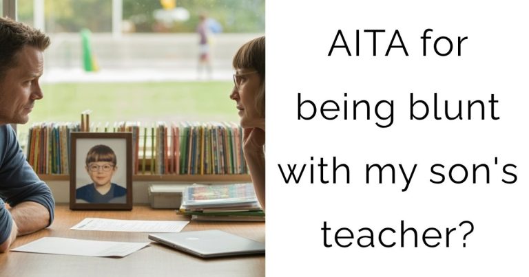 AITA for being blunt with my son’s teacher?