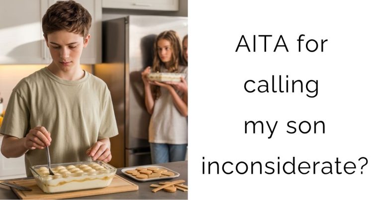 AITA for calling my son inconsiderate?
