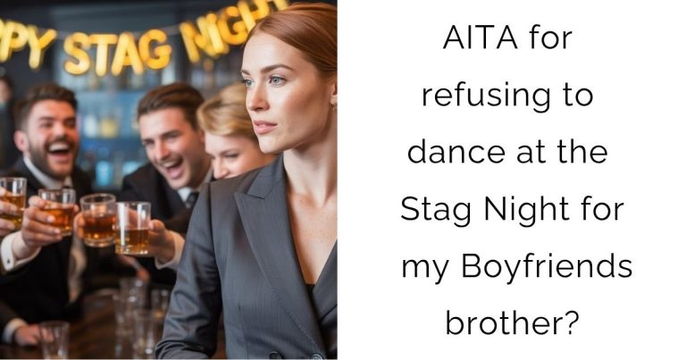 AITA for refusing to dance at the Stag Night for my Boyfriends brother?