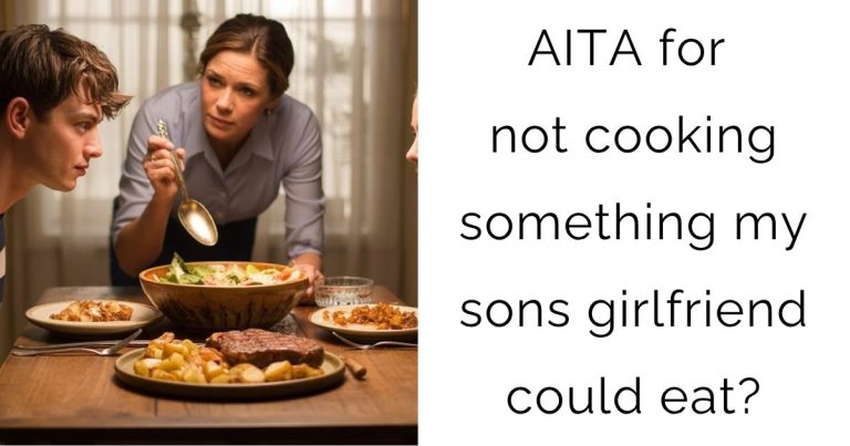 AITA for not cooking something my sons girlfriend could eat?