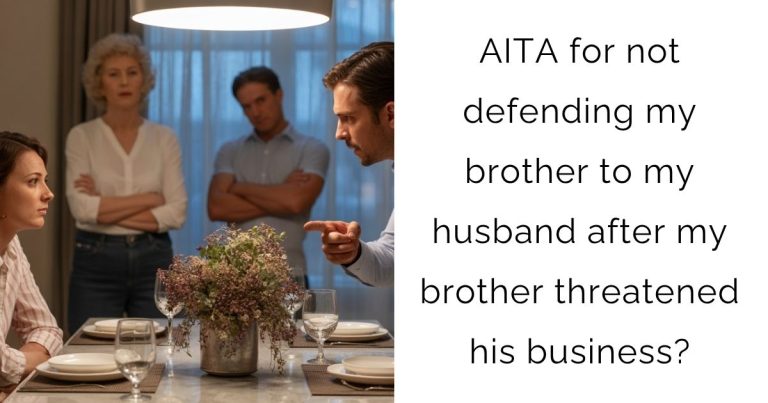 AITA for not defending my brother to my husband after my brother threatened his business?