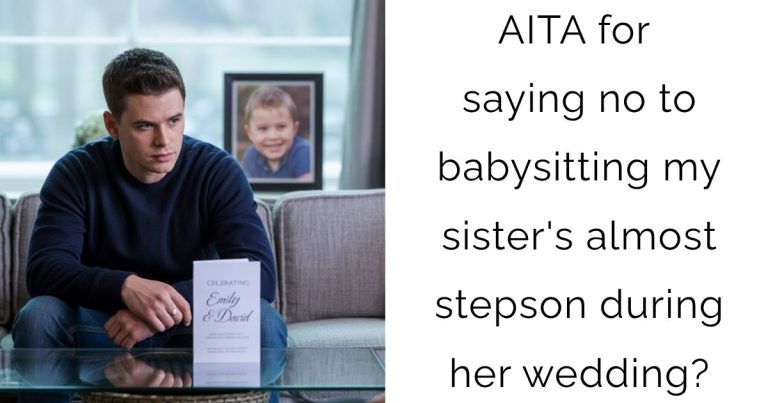 AITA for saying no to babysitting my sister’s almost stepson during her wedding?