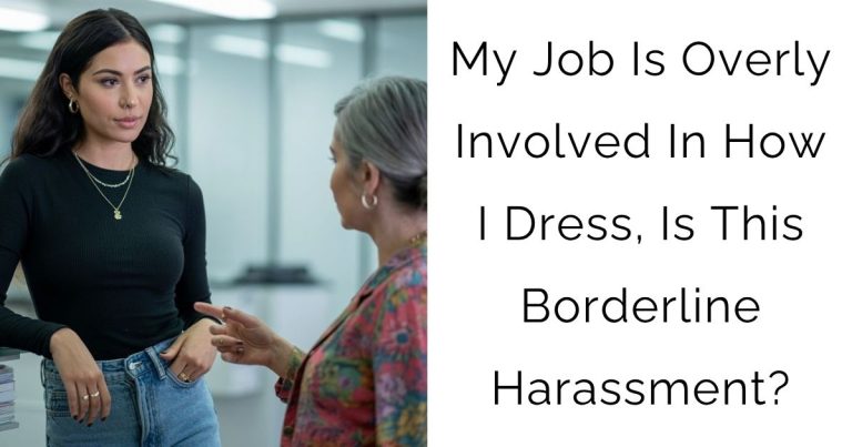 My Job Is Overly Involved In How I Dress, Is This Borderline Harassment?