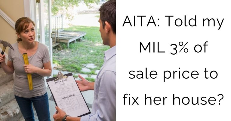 AITA: Told my MIL 3% of sale price to fix her house?