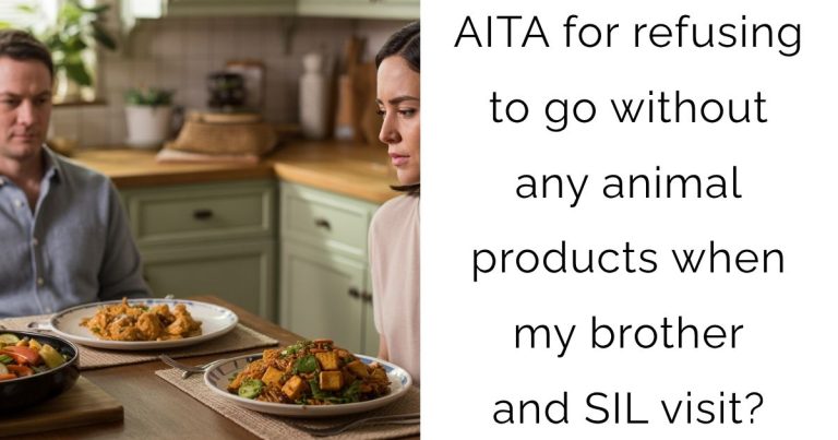 AITA for refusing to go without any animal products when my brother and SIL visit?