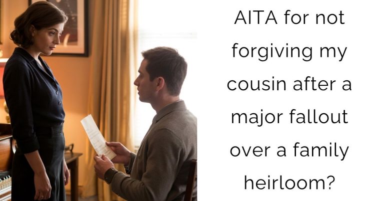 AITA for not forgiving my cousin after a major fallout over a family heirloom?