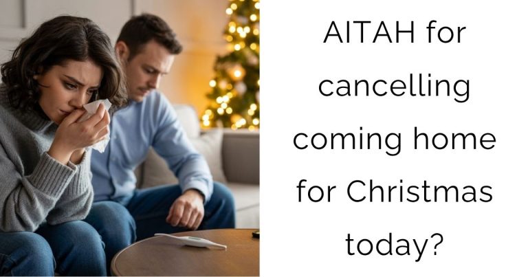 AITAH for cancelling coming home for Christmas today?