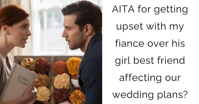 AITA for getting upset with my fiance over his girl best friend affecting our wedding plans?