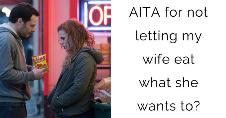 AITA for not letting my wife eat what she wants to?