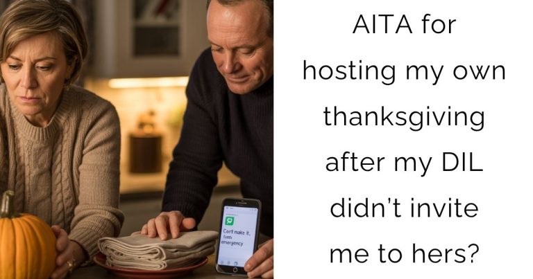 AITA for hosting my own thanksgiving after my DIL didn’t invite me to hers?