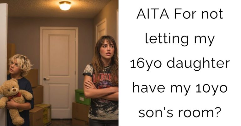 AITA For not letting my 16yo daughter have my 10yo son’s room?