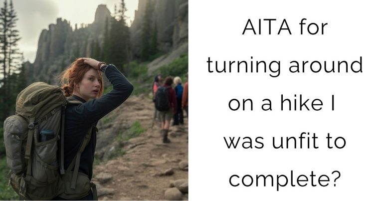 AITA for turning around on a hike I was unfit to complete?