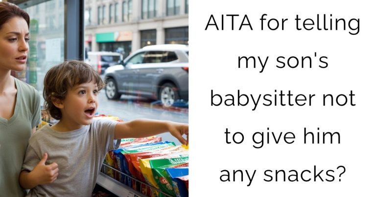 AITA for telling my son’s babysitter not to give him any snacks?