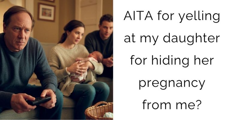 AITA for yelling at my daughter for hiding her pregnancy from me?