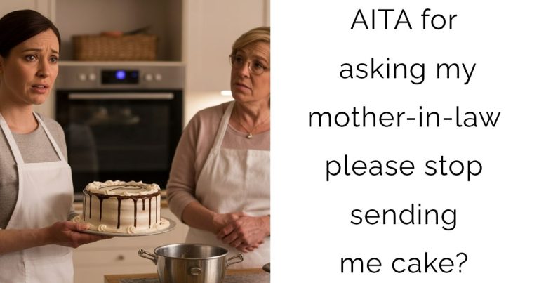 AITA for asking my mother-in-law please stop sending me cake?