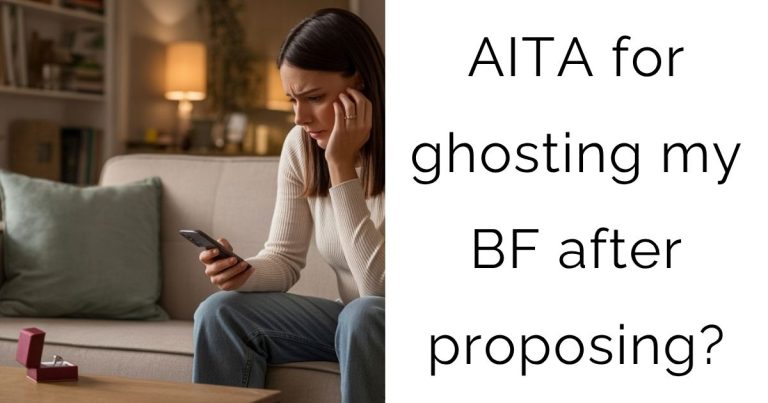 AITA for ghosting my boyfriend after proposing?