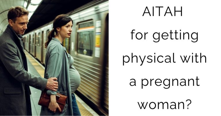 AITAH for getting physical with a pregnant woman?