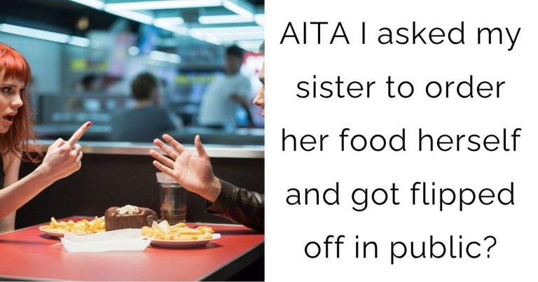 AITA I asked my sister to order her food herself and got flipped off in public?