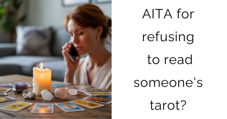 AITA for refusing to read someone’s tarot?