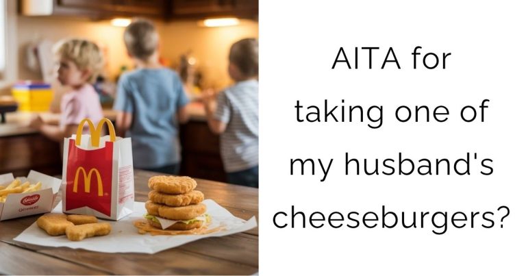 AITA for taking one of my husband’s cheeseburgers?