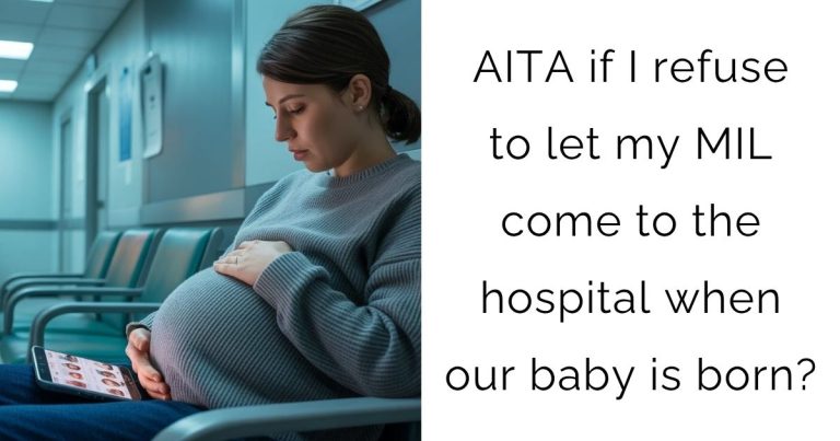 AITA if I refuse to let my MIL come to the hospital when our baby is born?