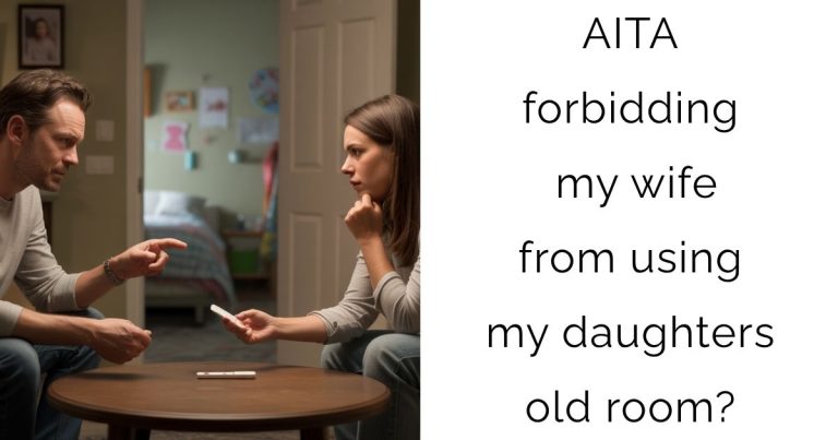 AITA forbidding my wife from using my daughters old room?