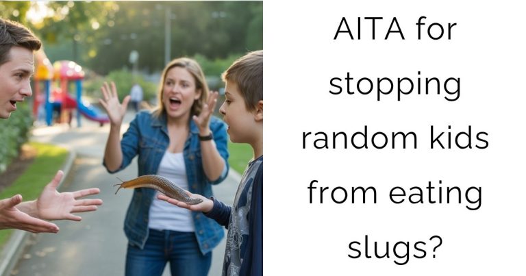 AITA for stopping random kids from eating slugs?
