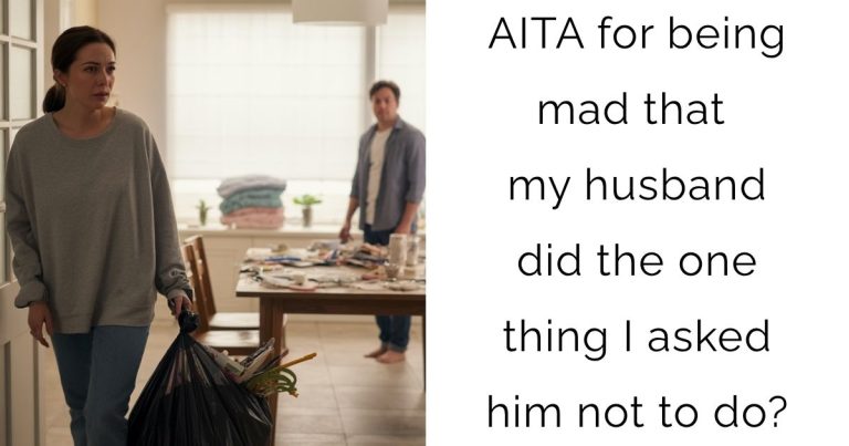 AITA for being mad that my husband did the one thing I asked him not to do?