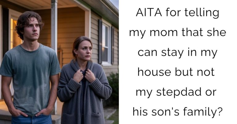 AITA for telling my mom that she can stay in my house but not my stepdad or his son’s family?